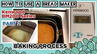 How to use a Bread Maker  Kenwood BM200 series PART 2 BAKING & TAKING BREAD OUT OF PAN