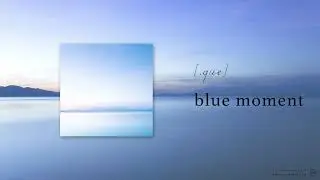 [.que] - blue moment (Official Audio)
