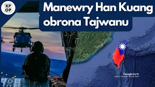Symulacja obrony Tajwanu przed chińską inwazją - ćwiczenia Han Kuang