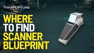Where To Find Scanner Blueprint in StarRupture