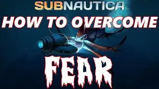 How To Overcome Your FEAR of Subnautica! | How To Not Be Scared/Afraid | Subnautica Tutorials