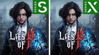 Lies of P | Xbox Series X vs Xbox Series S |Graphics Comparison | 4K |