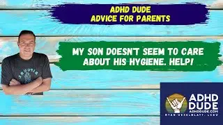 [Advice for Parents] ADHD Social Skills Hygiene - ADHD Dude - Ryan Wexelblatt