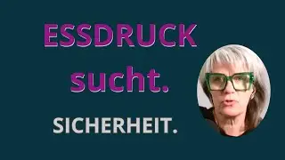 Essanfall verstehen - Kontrollverlust will Sicherheit.