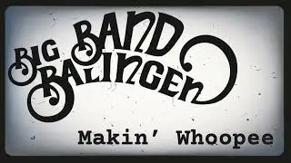 Makin' Whoopee - Big Band Balingen - Christmas in Swing 2025