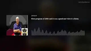 First program of 2026 and it was a good one! Give it a listen.