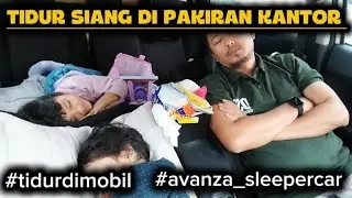ISTIRAHAT MAKAN DAN TIDUR SIANG DI MOBIL