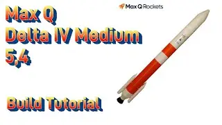 Max Q Rockets Delta IV Medium (5,4) Model Rocket Kit Build Tutorial