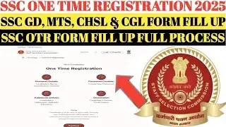 SSC One Time Registration 2025 || New Candidate Registration Process || SSC MTS, GD, CHSL & CGL 2025