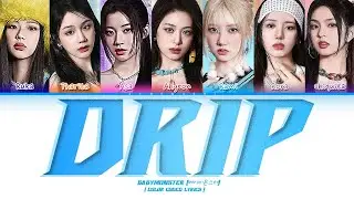 BABYMONSTER (베이비몬스터) 'Drip' (Color Coded Lyrics) 