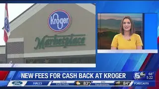 Kroger rolling out fees for cash back at checkout