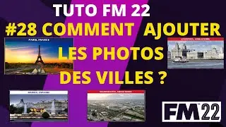 TUTO FM22  #28 COMMENT  AJOUTER  LES PHOTOS DES  VILLES  DANS FM 22(PC)