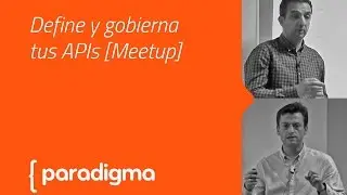 Paradigma Digital - [Meetup] Define y gobierna tus APIs