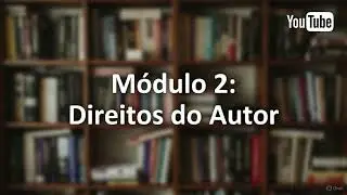 Módulo 2 – Direitos do Autor