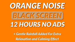ORANGE Noise + Rainfall ASMR | AWESOME SLEEP - CALM YOUR MIND AND FINALLY SLEEP FOR MORE ENERGY