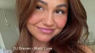 DJ Drexan -  Static Love Exclusive 2025