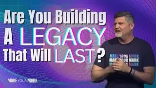 Are You Building A Legacy That Lasts?