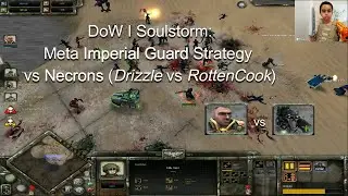 DoW I Soulstorm: Imperial Guard Meta vs Necrons (Drizzle vs Rotten Cook)