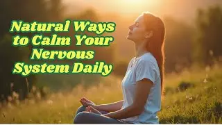 Natural Ways to Calm Your Nervous System Daily | Reduce Stress & Anxiety Naturally #healthtips