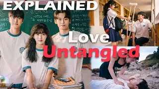 Love Untangled Full Summarized /Love Untangled Explained In Hindi