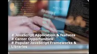 JavaScript Application & features l Career Opportunities l Popular JavaScript Frameworks & Libraries