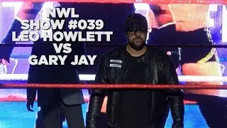 NWL | Show #039 | Leo Howlett vs Gary Jay