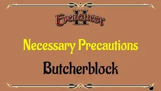 Let's Play - Everyquest - EQ2 - Butcherblock Mountains - Necessary Precautions