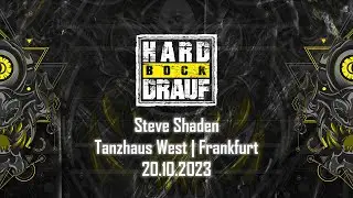 Steve Shaden @ Hard Bock Drauf (Tanzhaus West - Frankfurt am Main) - 20.10.2023
