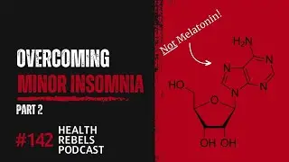 This chemical helps you sleep (Not Melatonin) Overcoming minor insomnia pt 2 [Health REBELs Ep 142]