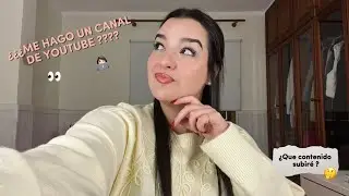 ¿ME HAGO UN CANAL DE YOUTUBE?👀/ ¿Qué contenido subiré?🤔