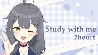 【 Study with me 】2時間一緒に勉強・作業🧣 / pomodoro 25/5 / 中学生VTuber