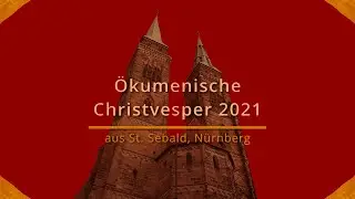 &Ouml;kumenische Christvesper aus St. Sebald N&uuml;rnberg // #gottesdiensteimtv
