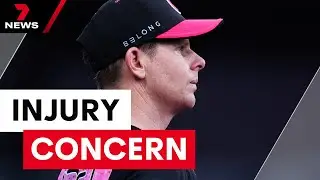Steve Smith injury concerns | 7NEWS