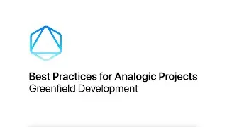 Best Practices for Analogic Projects: A Guide to Greenfield Development