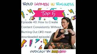 Episode 40: How to create content consistently without burning out (#3 most downloaded episode)