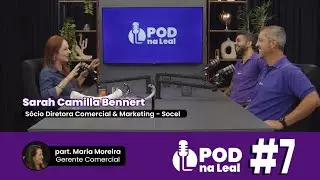 PODNALEAL #7 - Sarah Bennert - S&oacute;cio Diretora da Socel (part. Maria Moreira)