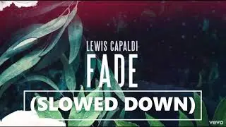 Lewis Capaldi - Fade (slowed down🥺💔)