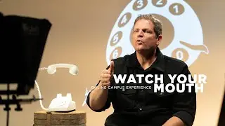 Watch Your Mouth | Online Campus Experience