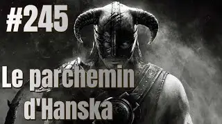 SKYRIM &eacute;pisode 245 : Le parchemin d'Hanska