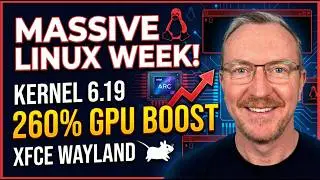 MASSIVE Linux Week! Kernel 6.19, Xfce Wayland Support & Intel GPU Gains