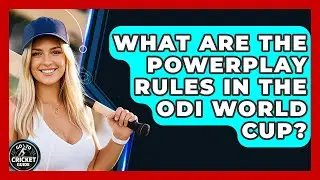 What Are The Powerplay Rules In The ODI World Cup? - Go-To Cricket Guide