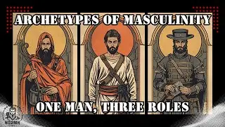 One Man, Three Roles | The Three Archetypes of Biblical Manhood | The Watchmen Podcast