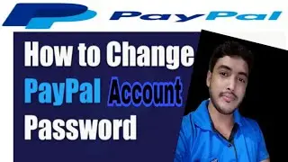 How To Change Paypal Account Password - কিভাবে পেপাল একাউন্ট এর পাসওয়ার্ড পরিবর্তন করবেন।