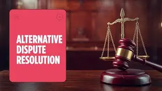 ALTERNATIVE DISPUTE RESOLUTION (ADR) EXPLAINED