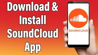 How To Download & Install SoundCloud App | Sound Cloud Mobile App Download Guide