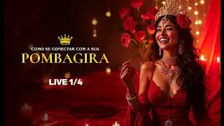 Live | COMO SE CONECTAR À SUA POMBAGIRA - 1/4