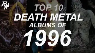 TOP 10 DEATH METAL ALBUMS OF 1996. (Asphyx, Cryptopsy, Immolation, Kataklysm & Adramelech)