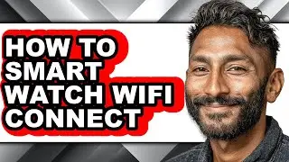 How to Smart Watch Wifi Connect (updated)