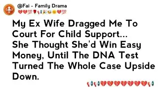 My Ex Wife Dragged Me To Court For Child Support She Thought She'd Win Easy Money;Until The DNA Test