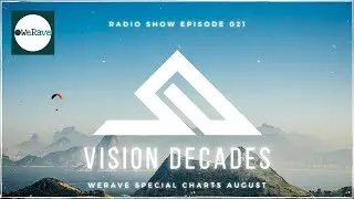 TIAEM - Vision Decades Radio Episode 021 WERAVE Music Top 20 August Special